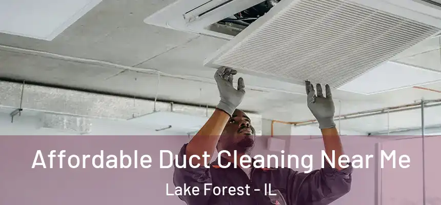  Affordable Duct Cleaning Near Me Lake Forest - IL