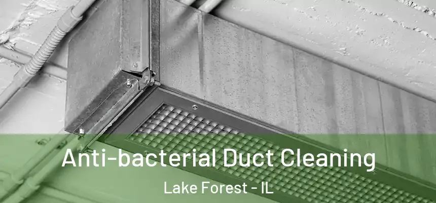  Anti-bacterial Duct Cleaning Lake Forest - IL