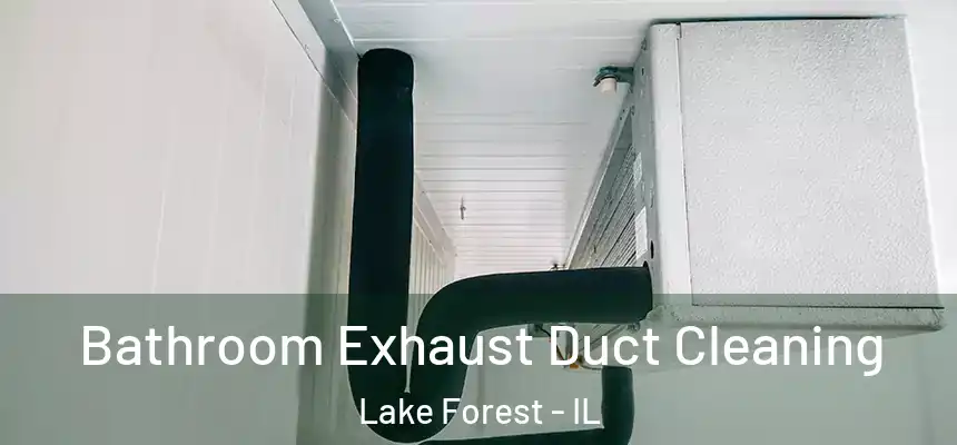  Bathroom Exhaust Duct Cleaning Lake Forest - IL