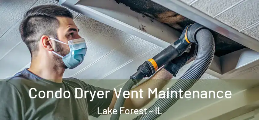  Condo Dryer Vent Maintenance Lake Forest - IL