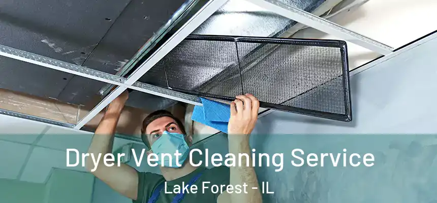  Dryer Vent Cleaning Service Lake Forest - IL