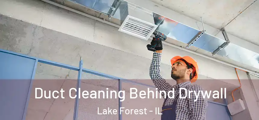  Duct Cleaning Behind Drywall Lake Forest - IL