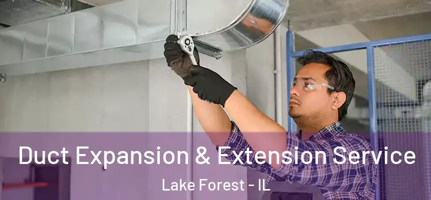  Duct Expansion & Extension Service Lake Forest - IL