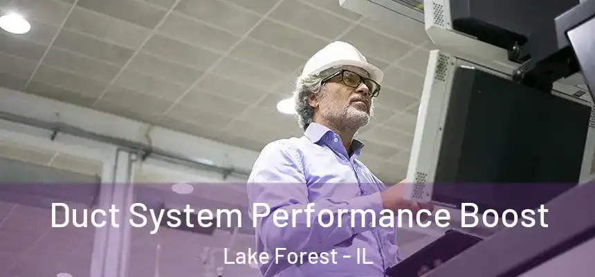  Duct System Performance Boost Lake Forest - IL