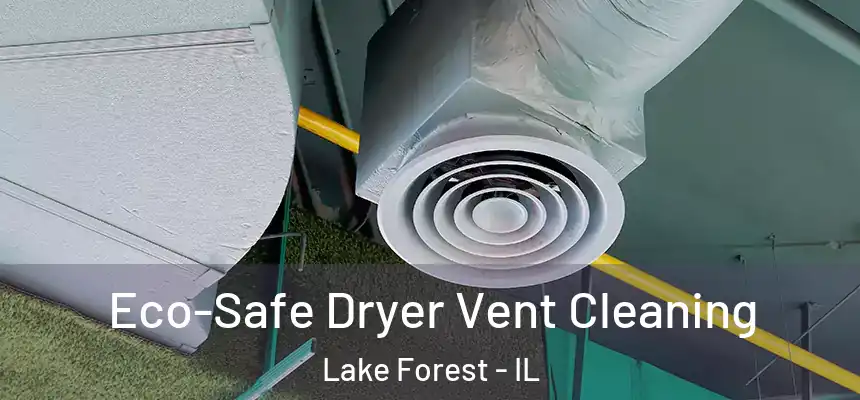  Eco-Safe Dryer Vent Cleaning Lake Forest - IL