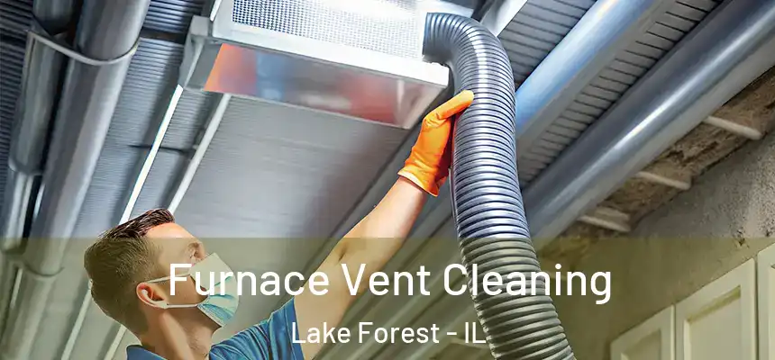  Furnace Vent Cleaning Lake Forest - IL