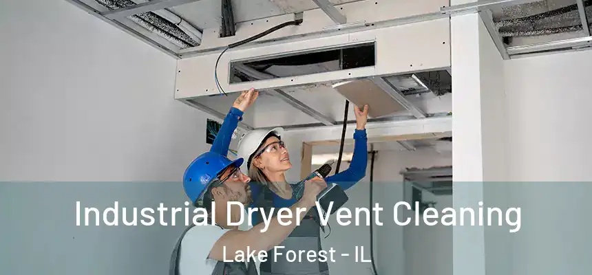 Industrial Dryer Vent Cleaning Lake Forest - IL