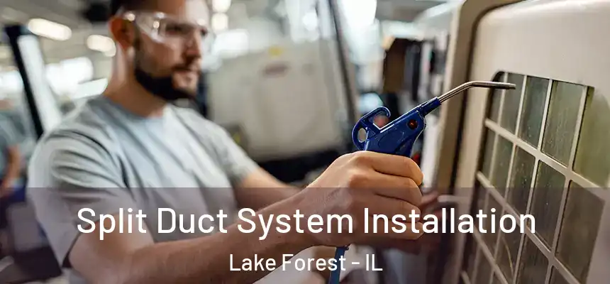  Split Duct System Installation Lake Forest - IL