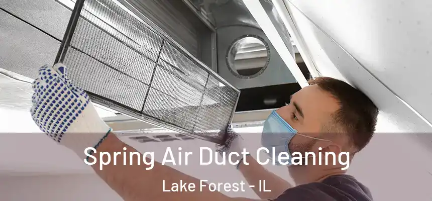 Spring Air Duct Cleaning Lake Forest - IL