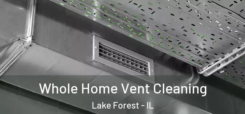  Whole Home Vent Cleaning Lake Forest - IL